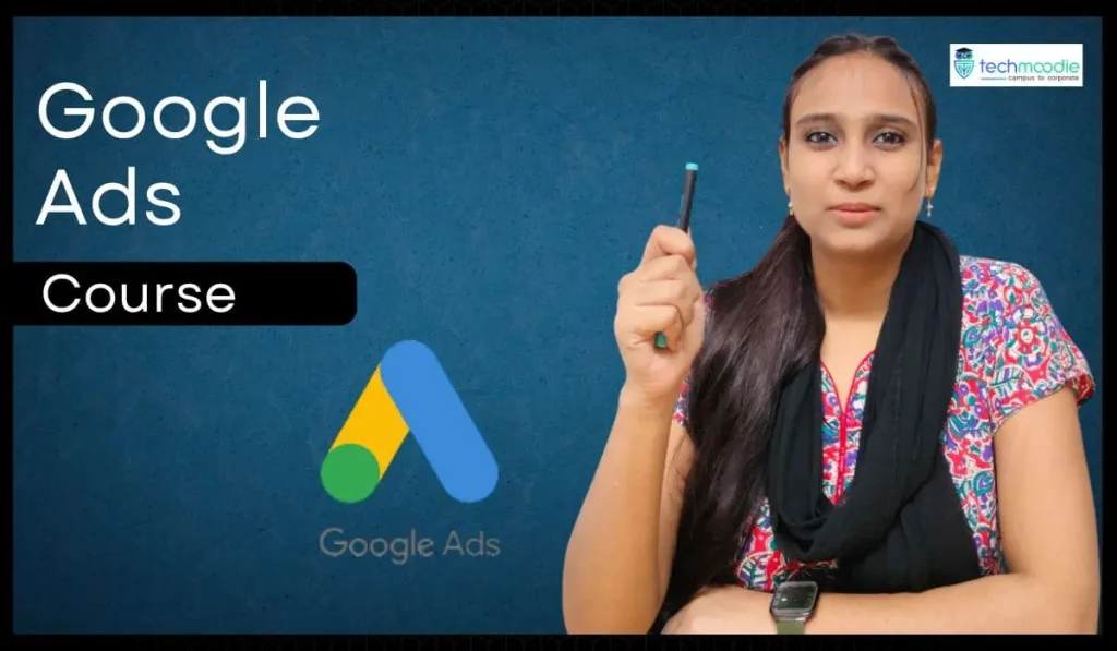 Google Ads Course by-techmoodie